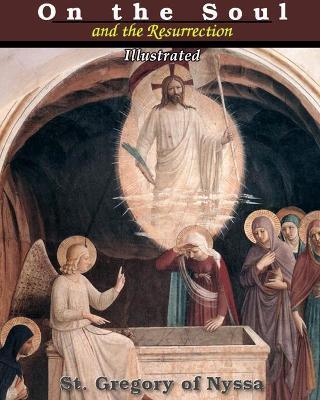 On the Soul and the Resurrection: Illustrated - St Gregory Of Nyssa