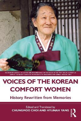 Voices of the Korean Comfort Women: History Rewritten from Memories - Chungmoo Choi
