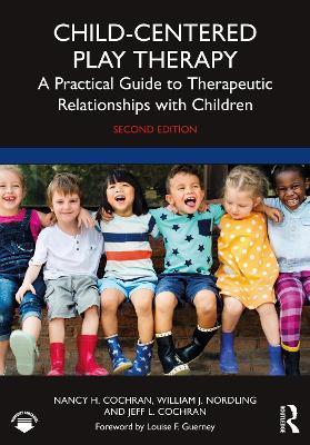 Child-Centered Play Therapy: A Practical Guide to Therapeutic Relationships with Children - Nancy H. Cochran