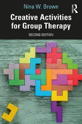 Creative Activities for Group Therapy - Nina W. Brown