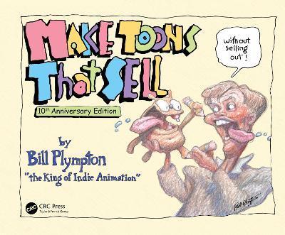 Make Toons That Sell Without Selling Out: 10th Anniversary Edition - Bill Plympton
