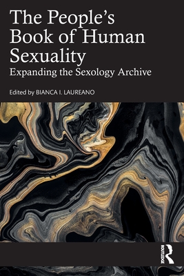 The People's Book of Human Sexuality: Expanding the Sexology Archive - Bianca I. Laureano