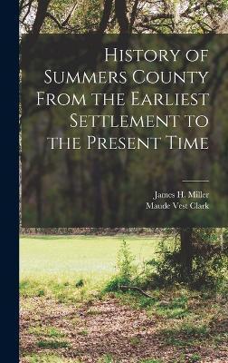 History of Summers County From the Earliest Settlement to the Present Time - James H. (james Henry) B. 1856 Miller