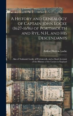 Coperta cărții 'A History and Genealogy of Captain John Locke (1627-1696) of Portsmouth and Rye, N.H., and his Descendants; Also of'