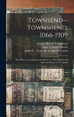 Townsend--Townshend, 1066-1909: The History, Genealogy and Alliances of The English and American House of Townsend - Margaret [from Old Cata Tagliapietra
