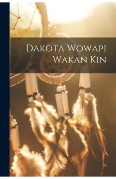 Coperta cărții 'Dakota Wowapi Wakan Kin - Anonymous'
