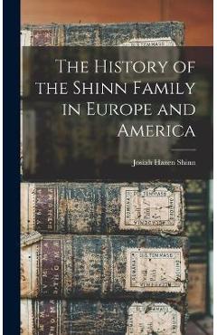 Coperta cărții 'The History of the Shinn Family in Europe and America - Josiah Hazen Shinn'