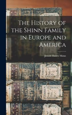The History of the Shinn Family in Europe and America - Josiah Hazen Shinn