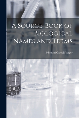 A Source-book of Biological Names and Terms - Edmund Carroll 1887- Jaeger