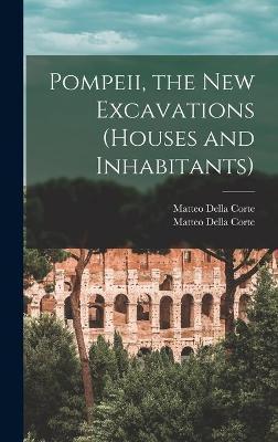Pompeii, the New Excavations (houses and Inhabitants) - Matteo Della Corte