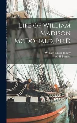 Life of William Madison McDonald, Ph.D - William Oliver Bundy