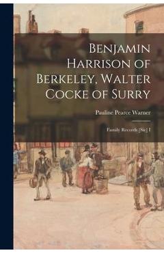Coperta cărții 'Benjamin Harrison of Berkeley, Walter Cocke of Surry; Family Records [sic] I - Pauline Pearce Warner'
