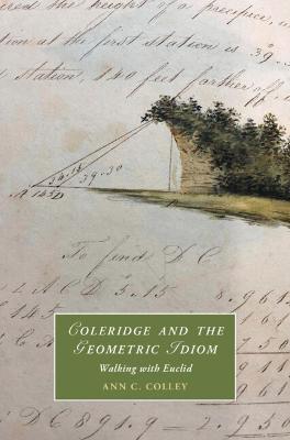 Coleridge and the Geometric Idiom: Walking with Euclid - Ann C. Colley