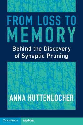 From Loss to Memory: Behind the Discovery of Synaptic Pruning - Anna Huttenlocher