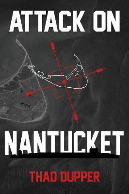 Attack on Nantucket - Thad Dupper
