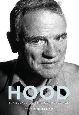 Hood: Trailblazer of the Genomics Age - Luke Timmerman