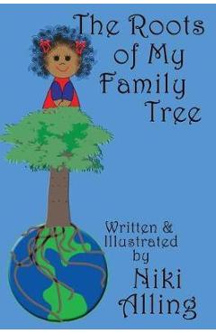 The Roots of My Family Tree - Niki Alling