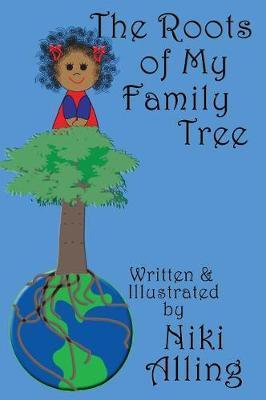 Coperta cărții 'The Roots of My Family Tree - Niki Alling'