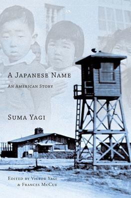A Japanese Name: an American Story - Suma Yagi
