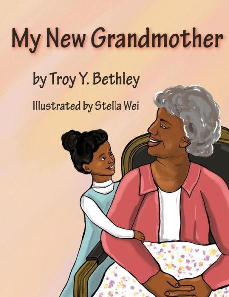 My New Grandmother - Troy Y. Bethley