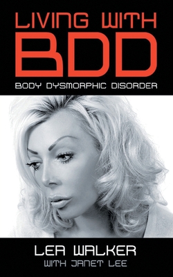 Coperta cărții 'Living With BDD: Body Dysmorphic Disorder - Lea Walker'