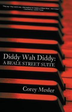 Coperta cărții 'Diddy Wah Diddy: A Beale Street Suite - Corey Mesler'