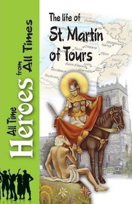 The Life of St Martin of Tours - Sulpitius Severus