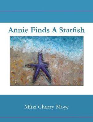 Annie Finds a Starfish - Mitzi Cherry Moye