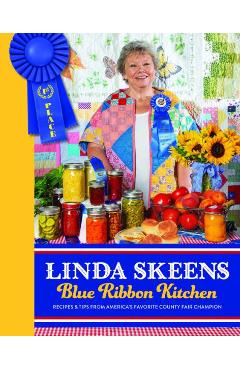 Poza produsului Linda Skeens Blue Ribbon Kitchen: Recipes & Tips from America's Favorite County Fair Champion - Linda Skeens