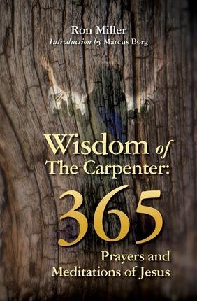 Wisdom of the Carpenter: 365 Prayers and Meditations of Jesus - Marcus Borg