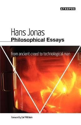 Philosophical Essays: From Ancient Creed to Technological Man - Hans Jonas