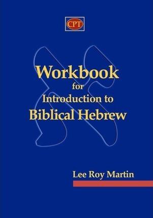 Workbook for Introduction to Biblical Hebrew - Lee Roy Martin