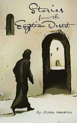 Stories from the Egyptian Desert - Bishop Macarius