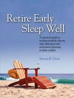 Retire Early Sleep Well: A Practical Guide to Modern Portfolio Theory, Asset Allocation and Retirement Planning in Plain English, Second Editio - Steven R. Davis