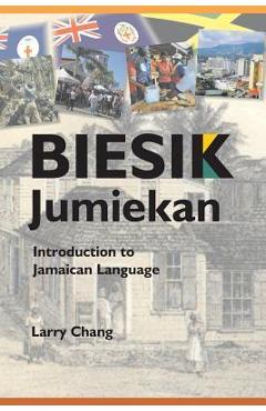 Coperta cărții 'Biesik Jumiekan: Introduction to Jamaican Language - Larry Chang'