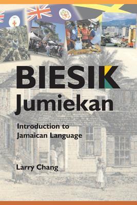 Biesik Jumiekan: Introduction to Jamaican Language - Larry Chang