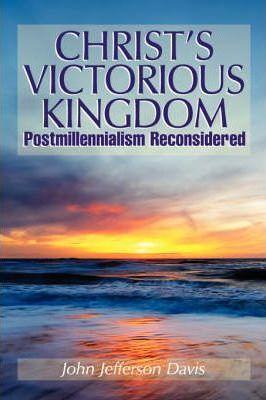 Christ's Victorious Kingdom - John Jefferson Davis