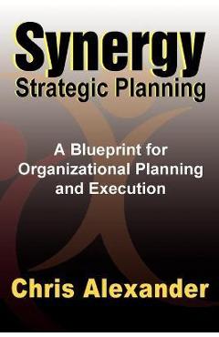 Coperta cărții 'Synergy Strategic Planning - Chris Alexander'
