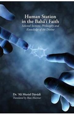 Poza produsului Human Station in the Baha'i Faith: Selected Sections: Philosophy and Knowledge of the Divine - 'ali Murad Davudi