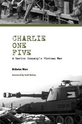 Charlie One Five: A Marine Company's Vietnam War - Nicholas Warr