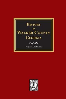 History of Walker County, Georgia. - James Alfred Sartain