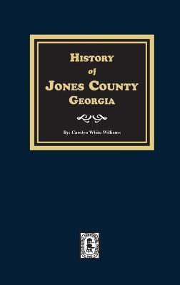History of Jones County, Georgia - Carolyn White Williams