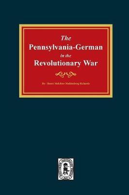 Pennsylvania-Germans in the Revolutionary War, 1775-1783. - Henry Muhlenberg Richards
