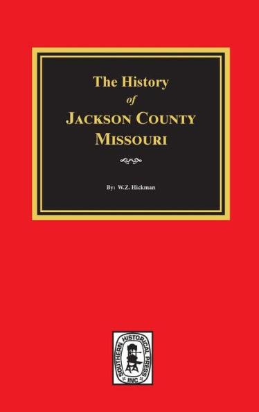 Coperta cărții 'The History of Jackson County, Missouri - W. Z. Hickman'