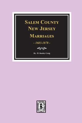 Salem County, New Jersey Marriages, 1683-1878 - H. Stanley Craig