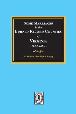 Some Marriages in the BURNED Record Counties of Virginia, - Virginia Genealogical Society