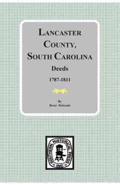 Coperta cărții 'Lancaster County, South Carolina Deeds, 1787-1811 - Brent Holcomb'