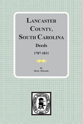 Lancaster County, South Carolina Deeds, 1787-1811 - Brent Holcomb