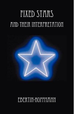 Fixed Stars and Their Interpretation - Ebertin-hoffmann