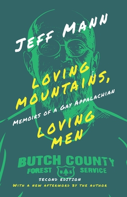 Loving Mountains, Loving Men: Memoirs of a Gay Appalachian - Jeff Mann